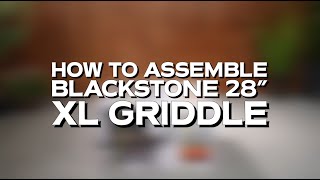 How to assemble your Blackstone 28quot XL Griddle Model 2080 [upl. by Leon]