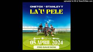 LAU PELE 2024  Onetox Ft Stanley T Royalty Music [upl. by Farley]