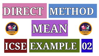 EXAMPLE  02MEAN DIRECT METHOD CLASS  X ICSECBSENCERT MEASURES OF CENTRAL TENDENCY [upl. by Ardnuahsal244]