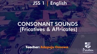 Consonant Sounds Fricatives amp Affricates  JSS1 English [upl. by Sel]