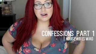 CONFESSIONS PART 1  housewifeswag [upl. by Depoliti290]