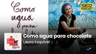 Un libro una hora 179  Como agua para chocolate  Laura Esquivel [upl. by Yatnoed]