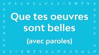 Que tes œuvres sont belles  Chant chrétien avec paroles pour le Carême et Pâques [upl. by Llebasi]