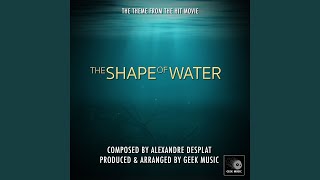 The Shape Of Water  Main Theme [upl. by Ayyidas]