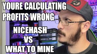 Youre Calculating Your Mining Profits Wrong  Nicehash Calculator VS What to mine Calculator [upl. by Llebyram]