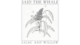 Said The Whale  quotLilac And Willowquot official audio [upl. by Bilski]