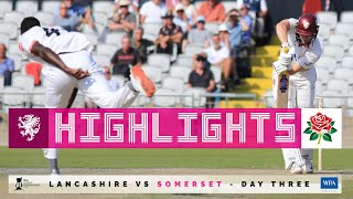 HIGHLIGHTS Lancashire win day three to leave Somerset with tough ask [upl. by Evanne]