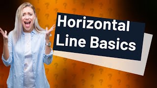 What creates a horizontal line [upl. by Casper]