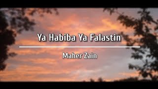 Ya Habiba Ya Falastin  Maher Zain  Oh Beloved Palestine  Lyrics [upl. by Hedgcock971]