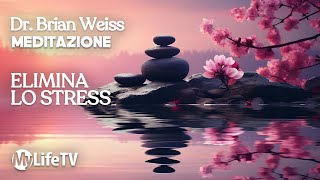 BRIAN WEISS Meditazione Completa Antistress Guidata per il Rilassamento [upl. by Ykceb409]