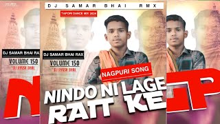 Nindo Ni Lage Rait Ke 🔥 Nagpuri Song viral 🔥 Tapori Dance Mix Dj SAMAR BHAI djvkrbhai [upl. by Esalb]