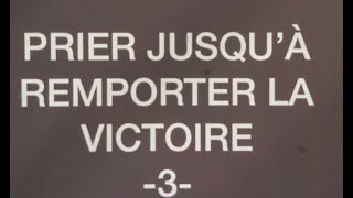 PRIER JUSQU’À REMPORTER LA VICTOIRE3 [upl. by Imugem]