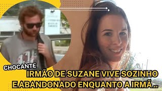 INACREDITÃVEL IRMÃƒO DE SUZANE VON RICHTHOFEN VIVE EM SITUAÃ‡ÃƒO DEPRIMENTE E REVELA SEGREDO [upl. by Florence]