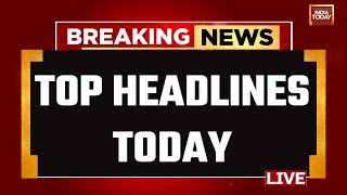 INDIA TODAY LIVE Top News Of The Day LIVE  Breaking News  Lok Sabha 2024 News  Headlines Today [upl. by Lednam]