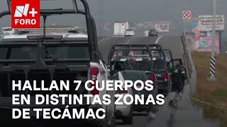 Suman 7 cuerpos localizados en distintas zonas de Tecámac Edomex  Las Noticias [upl. by Akinnej]