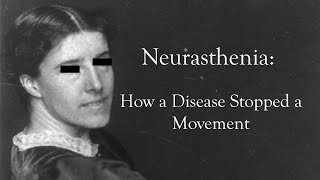 Neurasthenia How a Disease Stopped a Movement [upl. by Aroon]