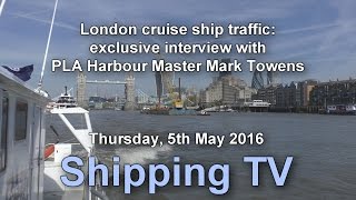 London cruise ship traffic  PLA Harbour Master Mark Towens [upl. by Auoy]