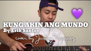 Kung akin ang mundo x Cover by Justin Vasquez [upl. by Anael]