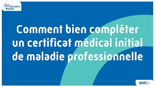 Comment bien compléter un certificat médical initial de maladie professionnelle [upl. by Akemaj]