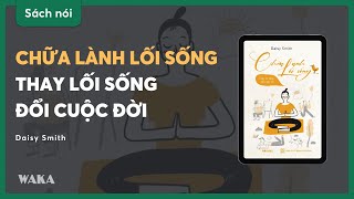 Sách nói CHỮA LÀNH LỐI SỐNG  Daisy Smith  Bản quyền Waka [upl. by Courtenay886]