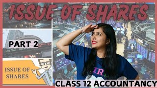 Issue of Shares  Company Accounts  Class 12 Accountancy  Part 2 [upl. by Trueblood]