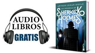 Las memorias de Sherlock Holmes Audiolibro Arthur Conan Doyle [upl. by Greenland276]