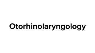 How to pronounce Otorhinolaryngology [upl. by Adnilym]