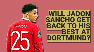 Will Jadon Sancho be able to replicate his old form at Borussia Dortmund [upl. by Alyat652]