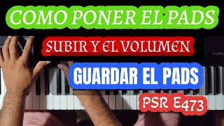 😍 PSR E473 Cómo poner el Pads en el Piano subir volumen y guardar el Pads [upl. by Anrahs782]