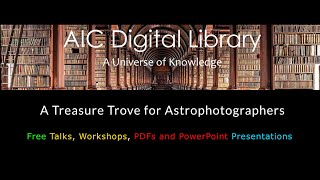 Advanced Imaging Conference Digital Library An Astrophotography Treasure Trove [upl. by Nesnah672]