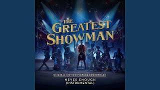 Never Enough From quotThe Greatest Showmanquot Instrumental [upl. by Wivinah]