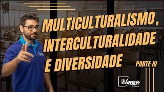 MULTICULTURALISMO INTERCULTURALIDADE E DIVERSIDADE  PARTE III [upl. by Nataniel958]