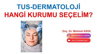 TUS Dermatolojide Hangi Kurumu Seçelim [upl. by Eugirne]