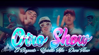 Otro Show Uzielito Mix El Bogueto Dani Flow Video Oficial [upl. by Hollander]