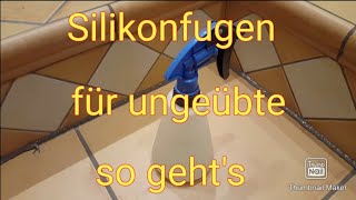 Silikonfugen ziehen für Anfänger [upl. by Tan]