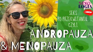 ANDROPAUZA i MENOPAUZA  czyli o seksualności w czasie przekwitania [upl. by Naz]