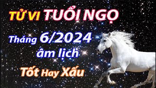 Tử vi tuổi Ngọ tháng 62024 âm lịch tốt hạy xấu [upl. by Mortie]