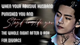 TAEHYUNG FF When your abusive husband punished you amp Stayed Inside You after you ask for divorce [upl. by Nodlehs]