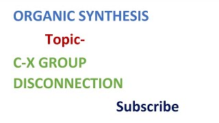 ORGANIC SYNTHESIS  CX group disconnection [upl. by Atnahs]