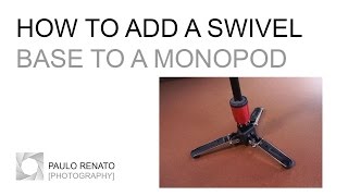 How to Add a Swivel Base to a Monopod [upl. by Kirsti]