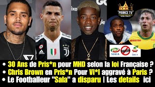 30 Ans de Prison pour MHD  Chris Brown en Prison pour vil  Emiliano Sala a disparu  PRIINCE TV [upl. by Berardo]