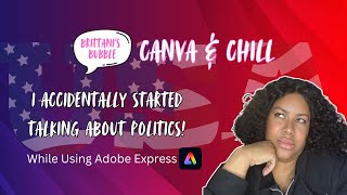 Accidentally Talking Politics While Creating Thumbnails in Adobe Express amp Canva  Canva amp Chill [upl. by Loginov704]