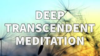 DEEP Transcendent Guided Meditation  Transcendental experience of pure consciousness [upl. by Atnek]