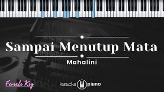 Sampai Menutup Mata  Mahalini KARAOKE PIANO  FEMALE KEY [upl. by Martyn]