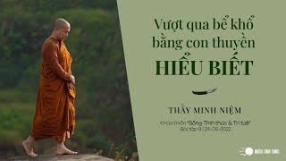 Thầy Minh Niệm  Vượt qua bể khổ bằng con thuyền Hiểu Biết  Bài tập 9  Khóa quotSTTampTTquot [upl. by Oninrutas850]