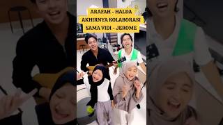 Halda  Arafah akhirnya kolaborasi Sama Vidi  Jerome arafah halda vidialdiano jeromepolin [upl. by Notsua488]