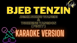 BJEB TENZIN  KARAOKE VERSION   Jigme Norbu Wangdi and Tshering Yangdon  PInky [upl. by Notwal]