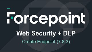 Endpoint Creation  783  Forcepoint Web Security amp DLP [upl. by Alarice129]