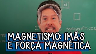 Introdução ao Magnetismo  Extensivo Física  Descomplica [upl. by Uriisa845]