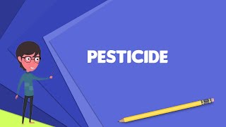 What is Pesticide Explain Pesticide Define Pesticide Meaning of Pesticide [upl. by Ynohtnaleahcim]